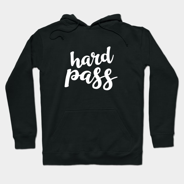 Hard Pass Hoodie by amyvanmeter